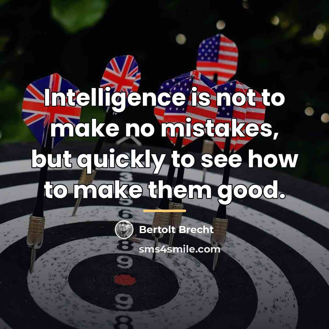 “Intelligence is not to make no mistakes, but quickly to…” quote by Bertolt Brecht