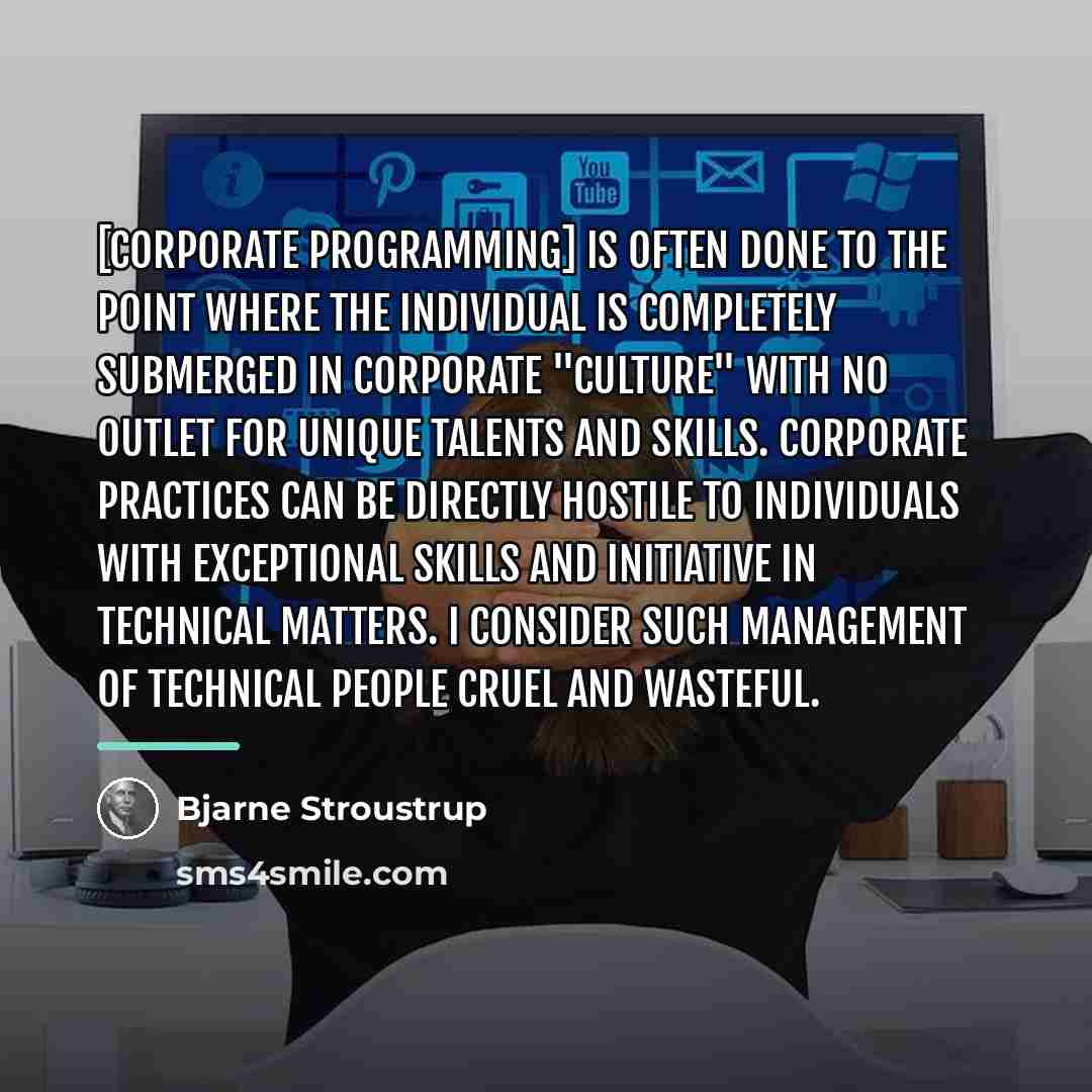 “[Corporate programming] is often done to the point where the…” quote by Bjarne Stroustrup