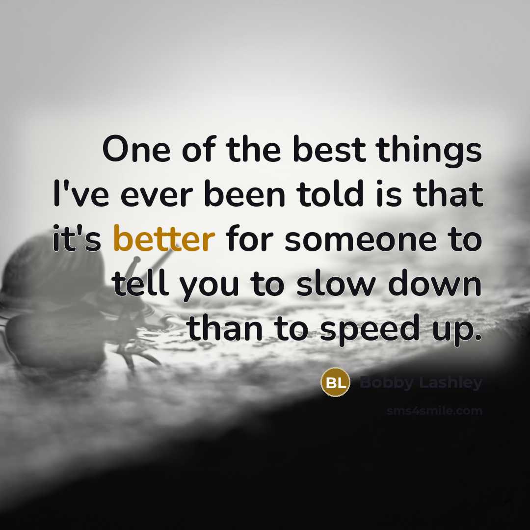 “One of the best things I've ever been told is…” quote by Bobby Lashley