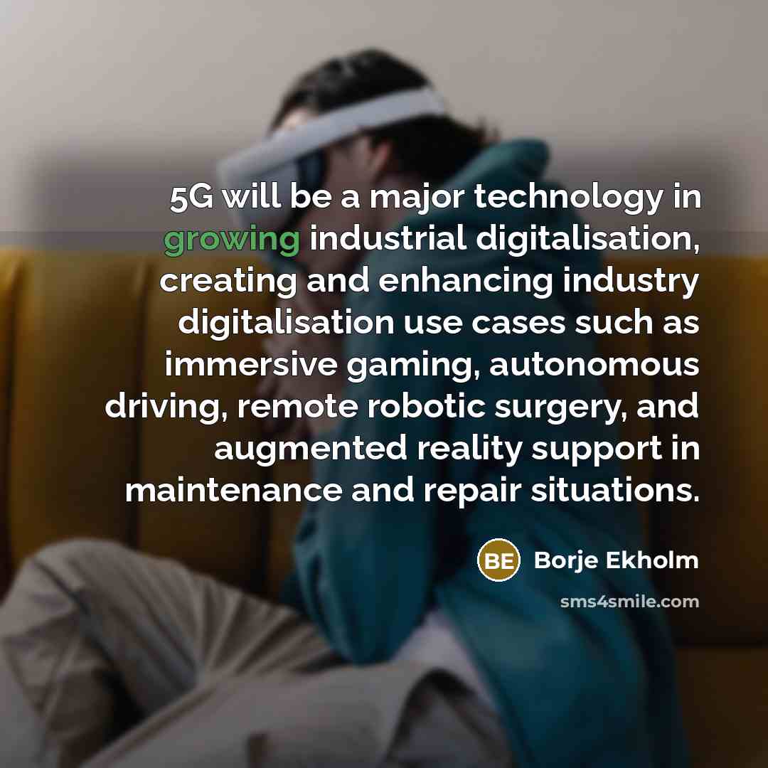 “5G will be a major technology in growing industrial digitalisation,…” quote by Borje Ekholm