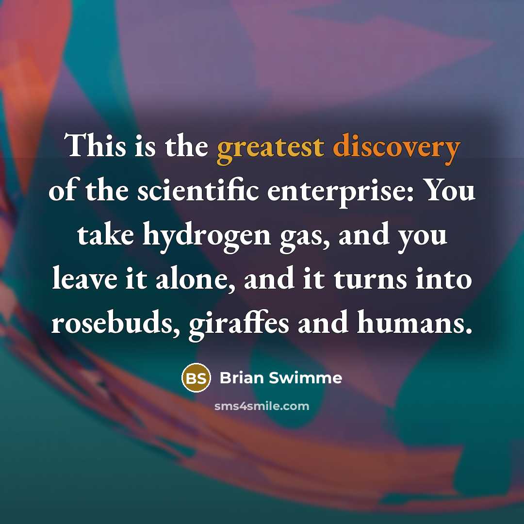 “This is the greatest discovery of the scientific enterprise: You…” quote by Brian Swimme
