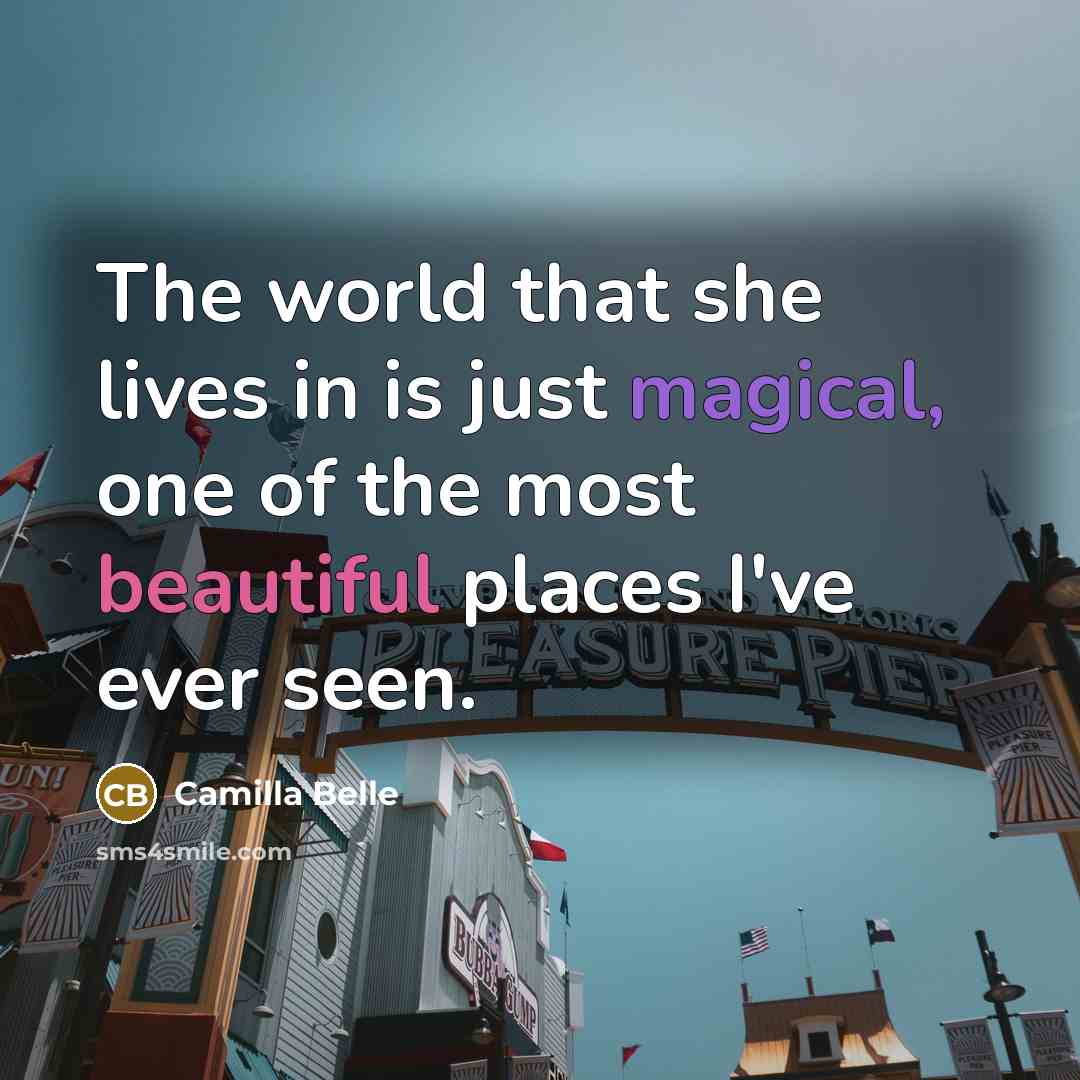 “The world that she lives in is just magical, one…” quote by Camilla Belle