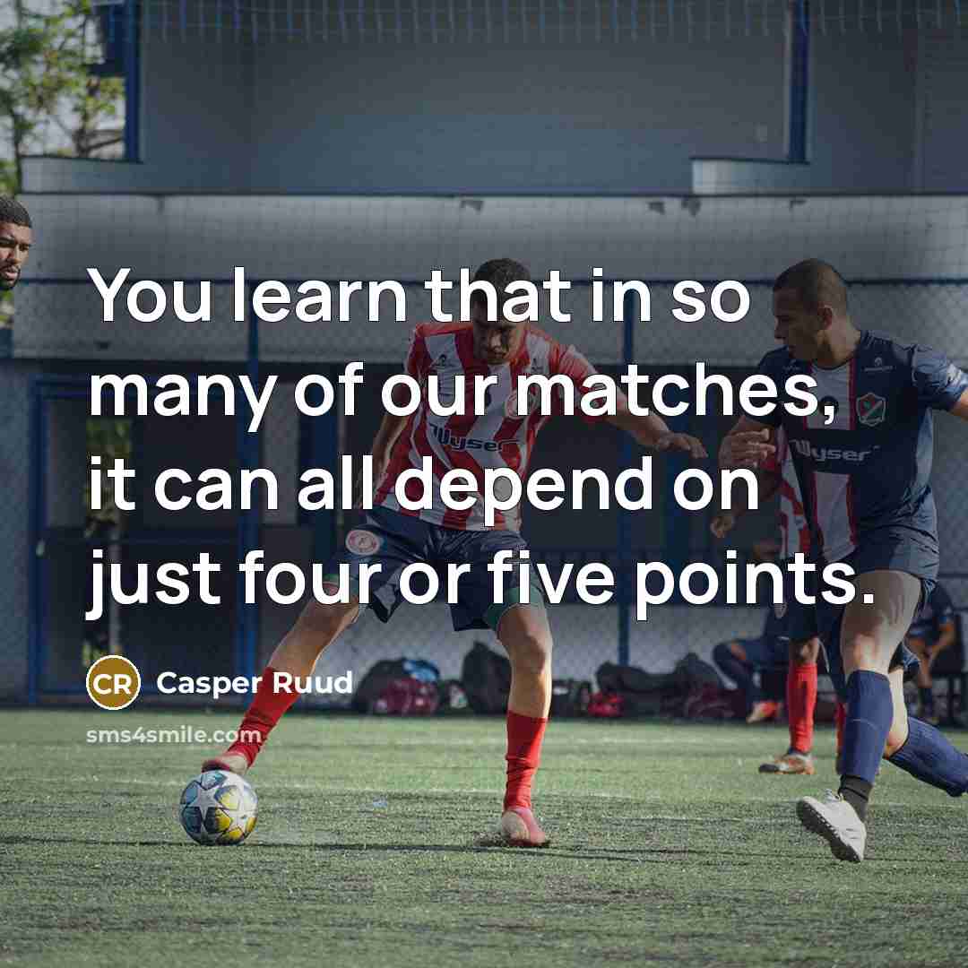 “You learn that in so many of our matches, it…” quote by Casper Ruud