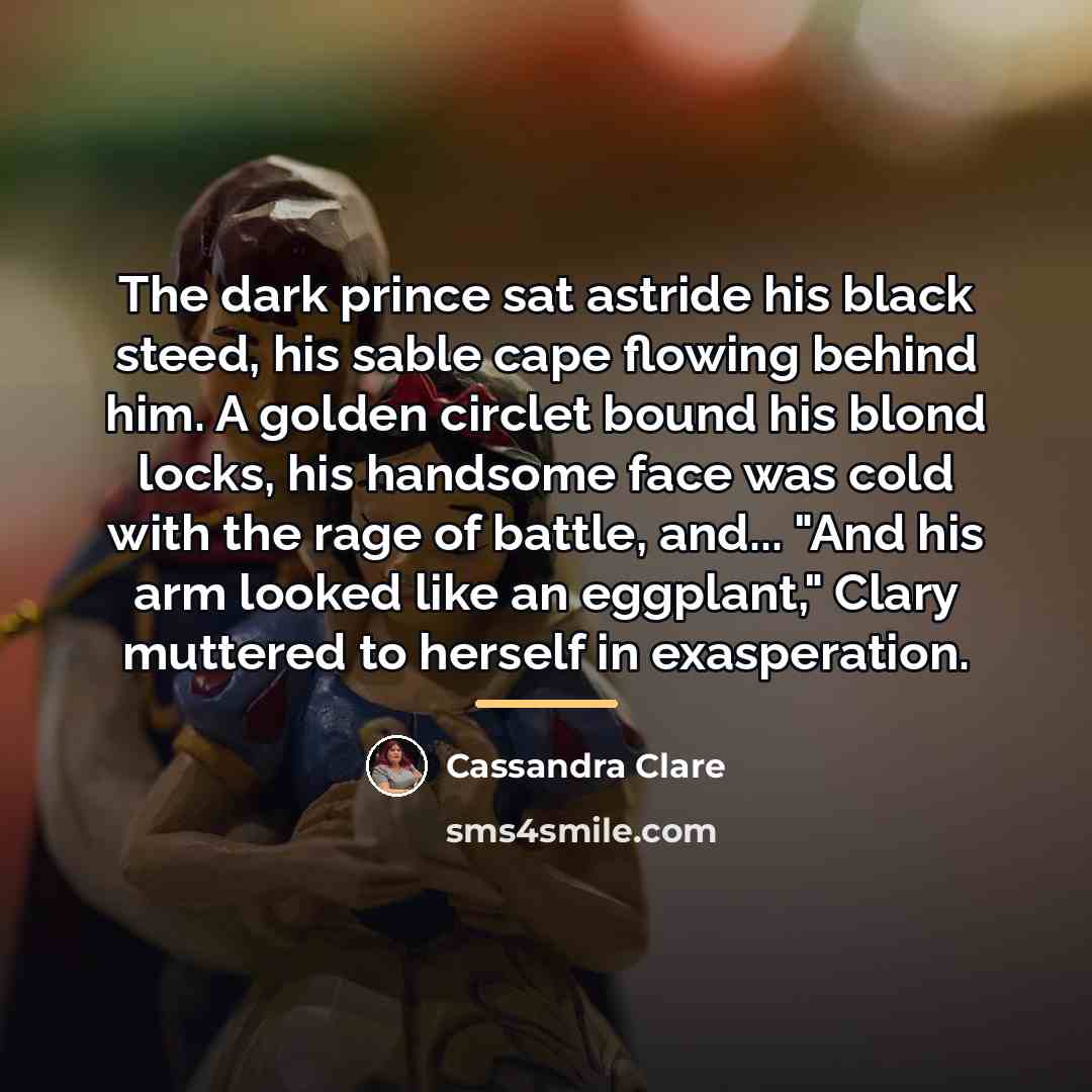 “The dark prince sat astride his black steed, his sable…” quote by Cassandra Clare