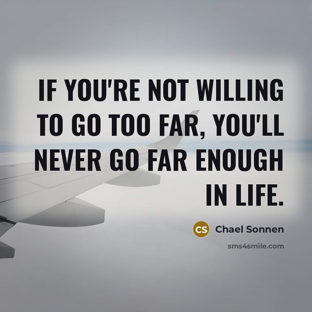 “If you're not willing to go too far, you'll never…” quote by Chael Sonnen