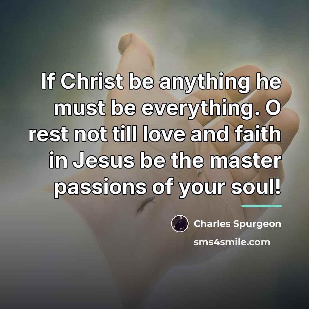 “If Christ be anything he must be everything. O rest…” quote by Charles Spurgeon