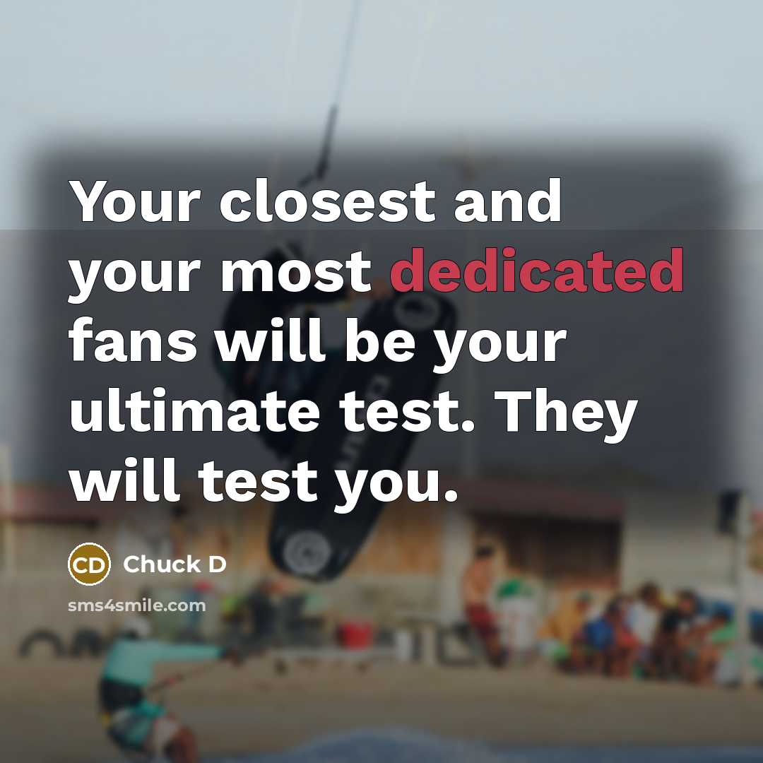 “Your closest and your most dedicated fans will be your…” quote by Chuck D