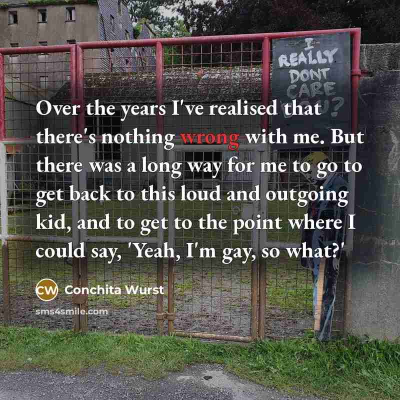 “Over the years I've realised that there's nothing wrong with…” quote by Conchita Wurst