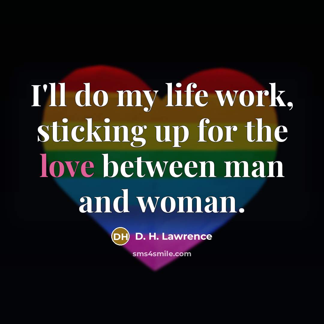 “I'll do my life work, sticking up for the love…” quote by D. H. Lawrence