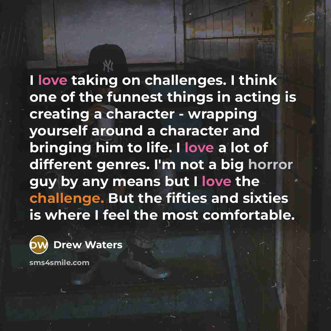 “I love taking on challenges. I think one of the…” quote by Drew Waters