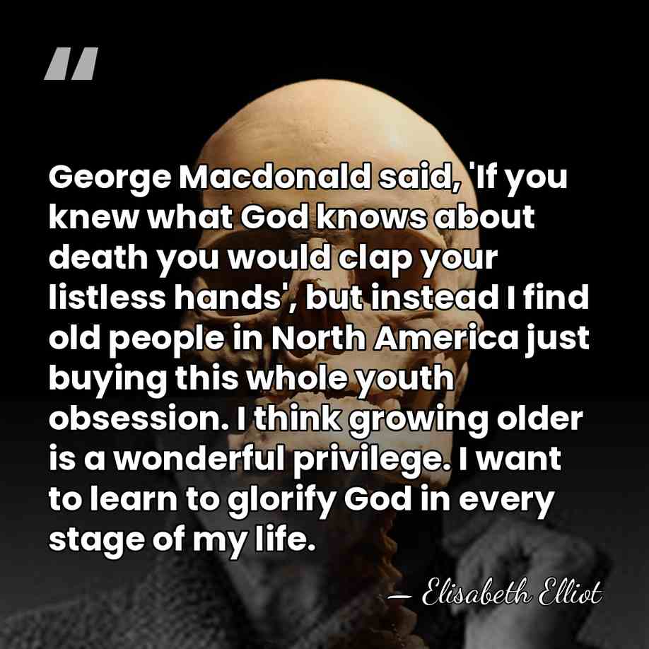 George Macdonald said, 'If you knew what God knows about death you&hellip; - Elisabeth Elliot