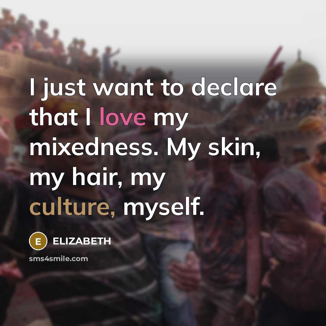 “I just want to declare that I love my mixedness.…” quote by Elizabeth