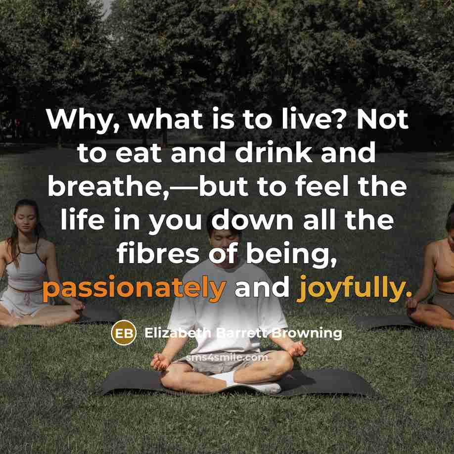 “Why, what is to live? Not to eat and drink…” quote by Elizabeth Barrett Browning