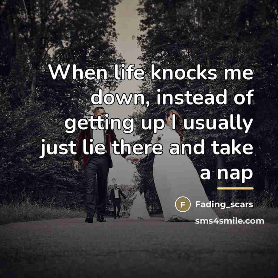 “When life knocks me down, instead of getting up I…” quote by Fading_scars