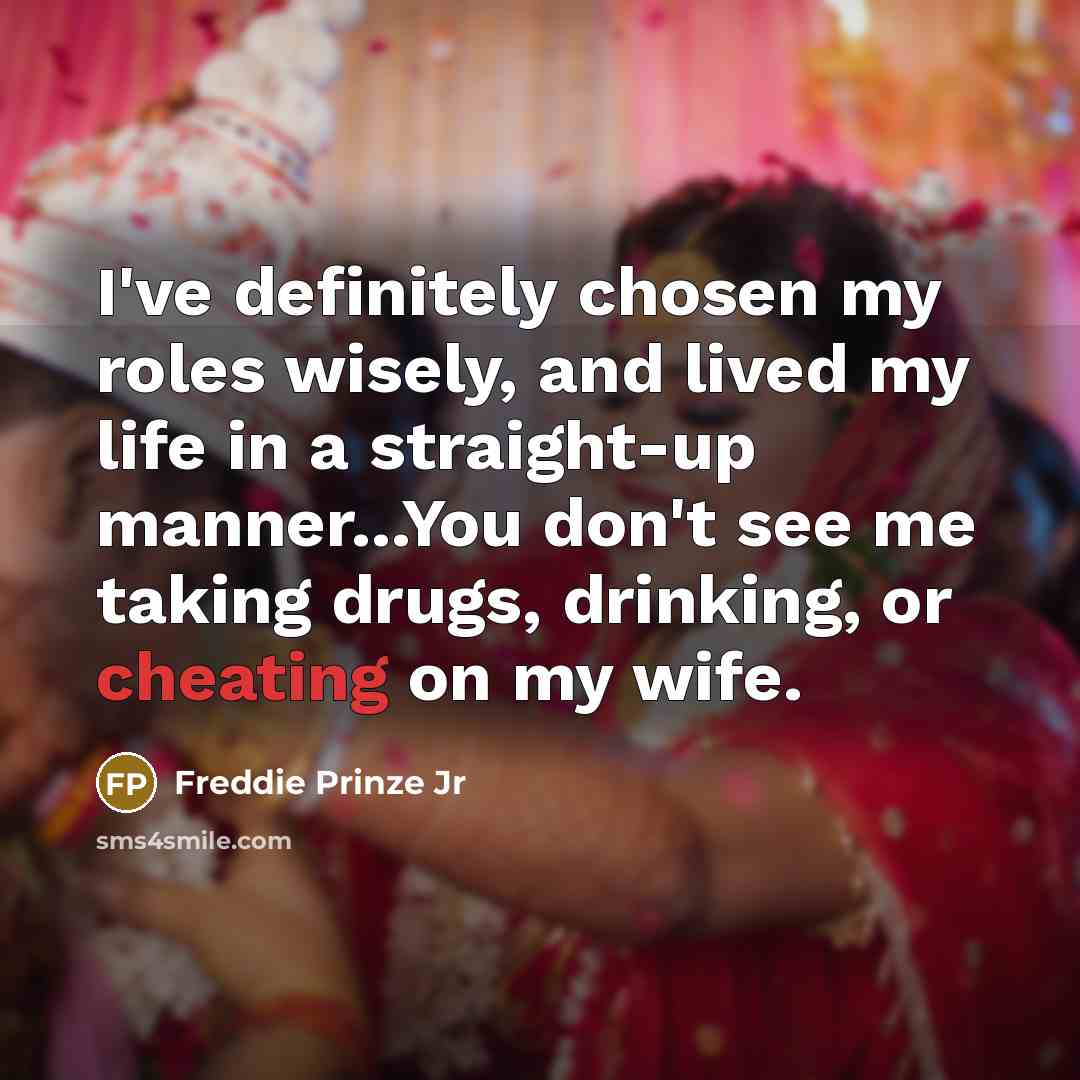“I've definitely chosen my roles wisely, and lived my life…” quote by Freddie Prinze Jr