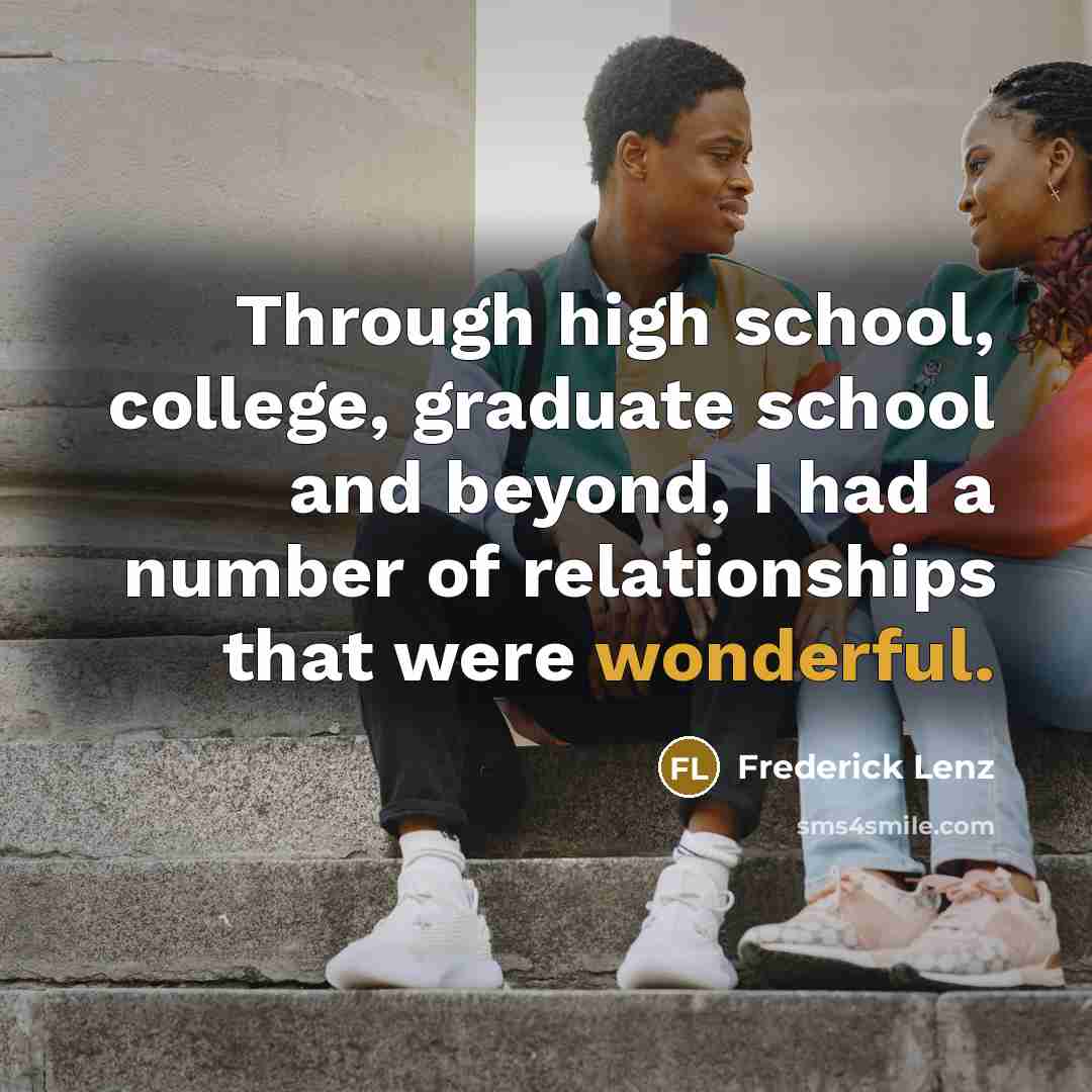 “Through high school, college, graduate school and beyond, I had…” quote by Frederick Lenz