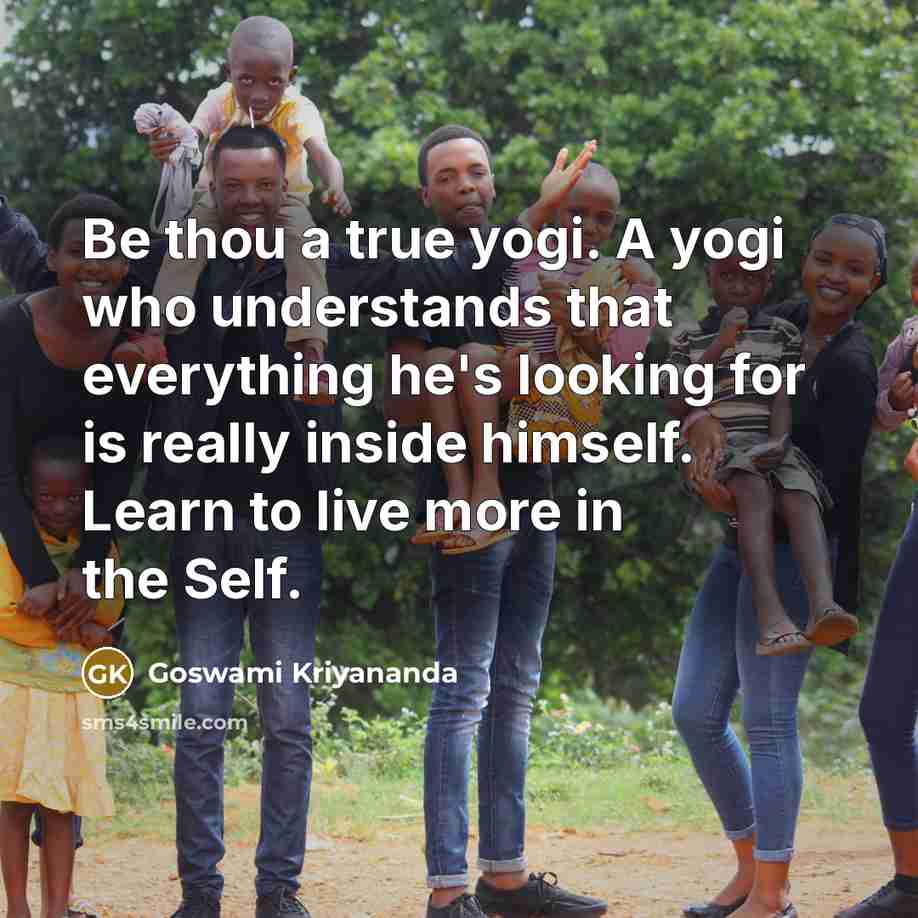 “Be thou a true yogi. A yogi who understands that…” quote by Goswami Kriyananda