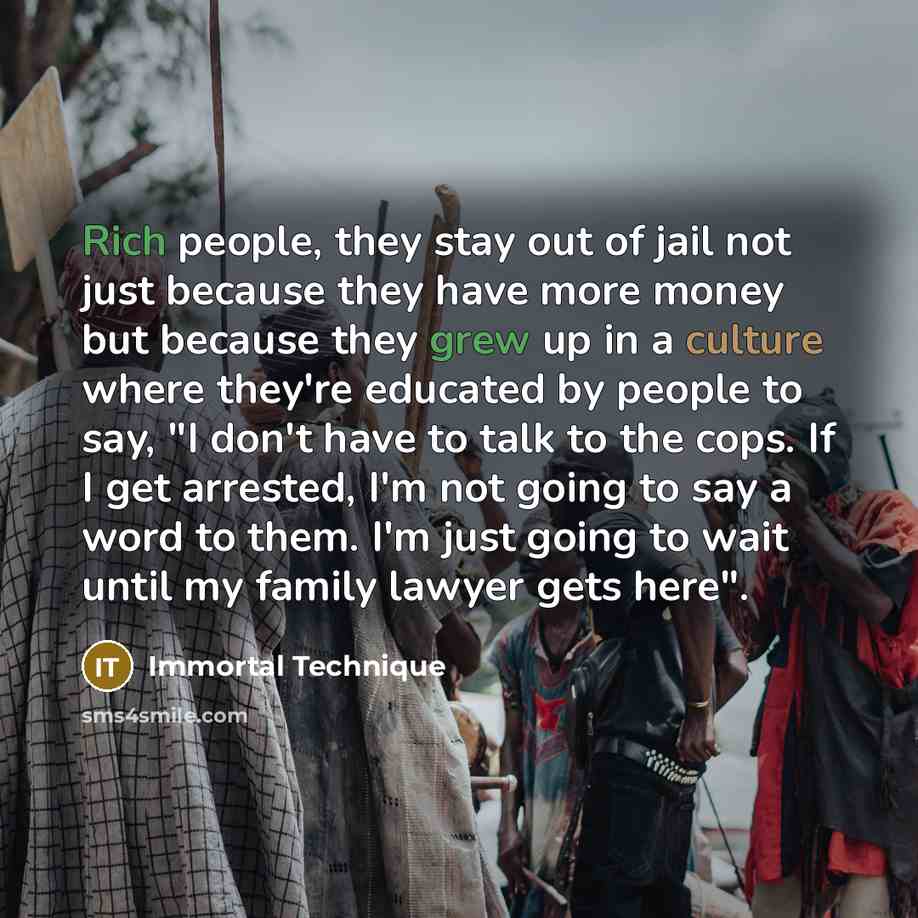 “Rich people, they stay out of jail not just because…” quote by Immortal Technique