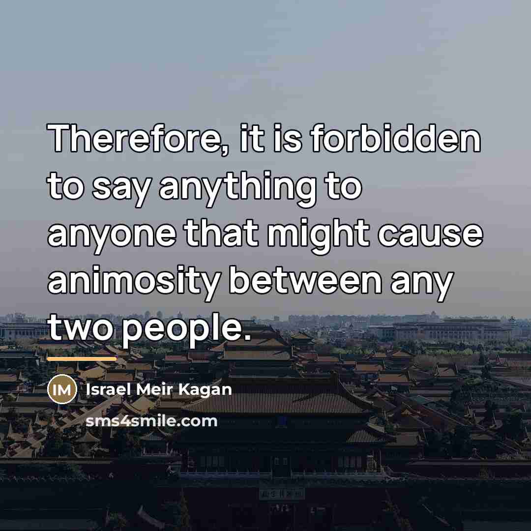“Therefore, it is forbidden to say anything to anyone that…” quote by Israel Meir Kagan