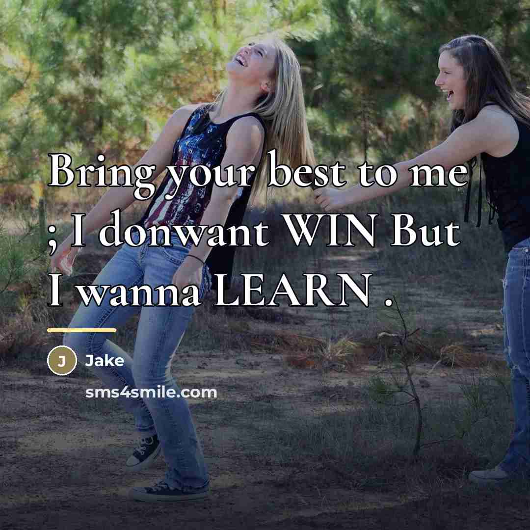 “Bring your best to me ; I donwant WIN But…” quote by Jake