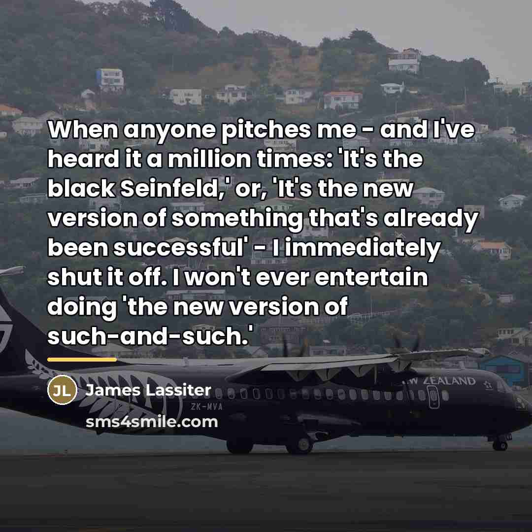“When anyone pitches me - and I've heard it a…” quote by James Lassiter