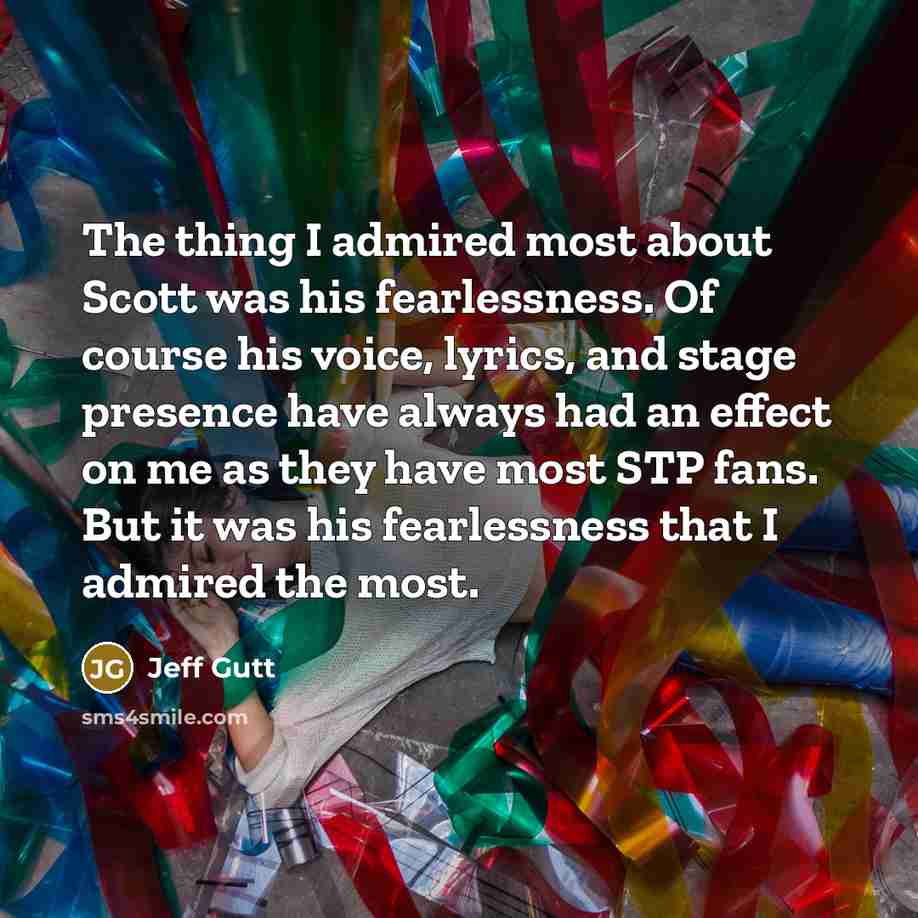 “The thing I admired most about Scott was his fearlessness.…” quote by Jeff Gutt
