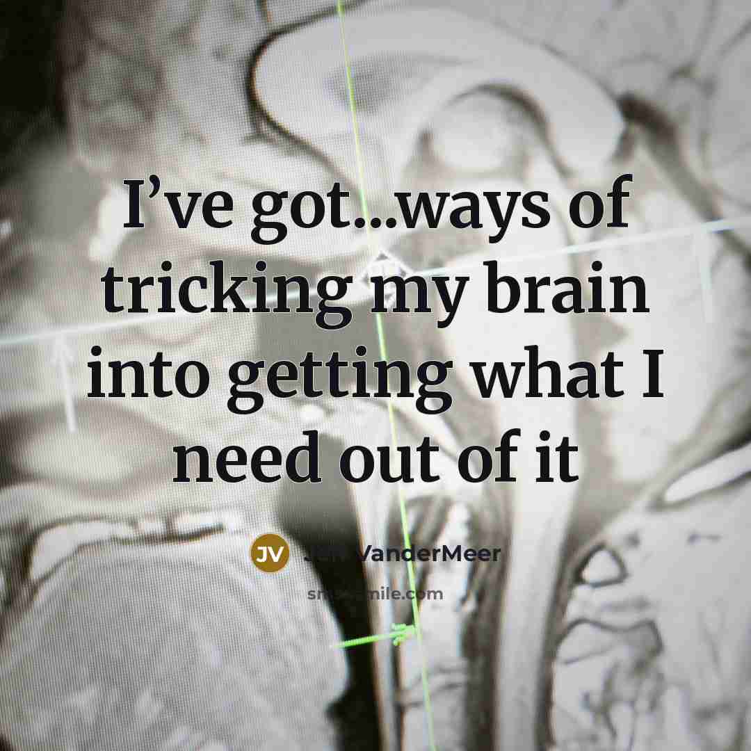 “I’ve got...ways of tricking my brain into getting what I…” quote by Jeff VanderMeer