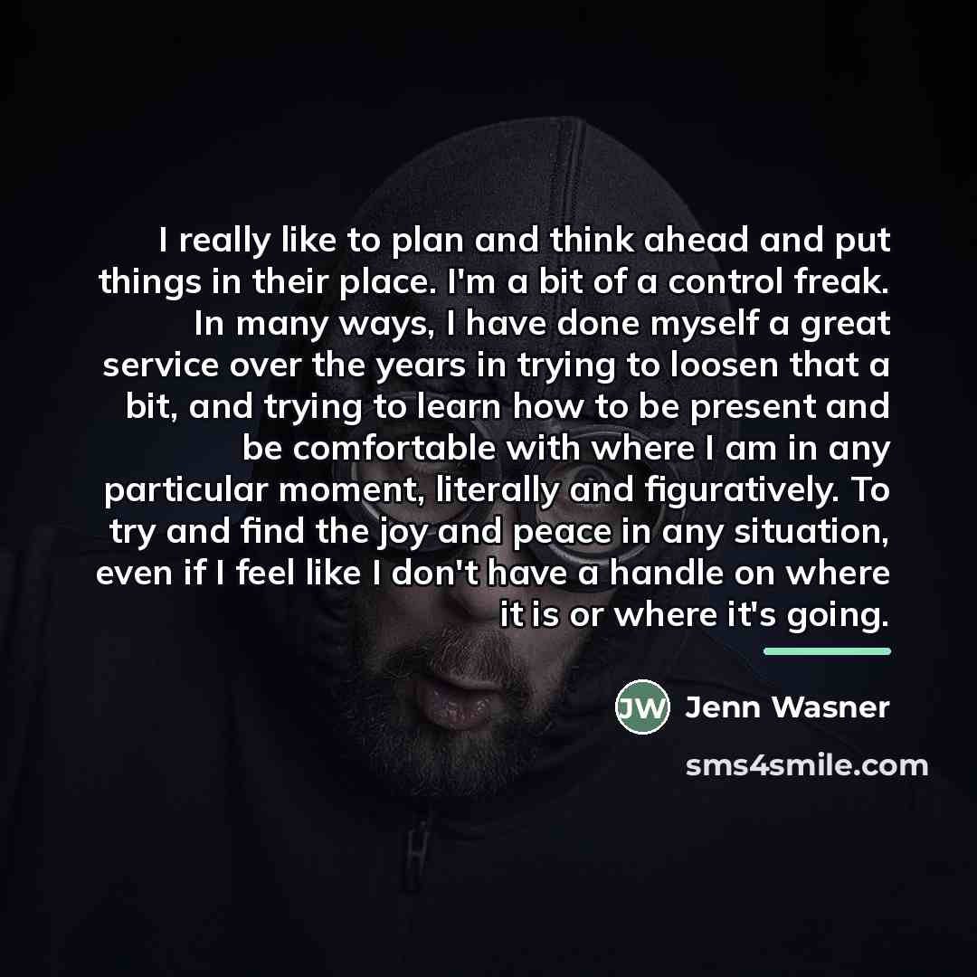 “I really like to plan and think ahead and put…” quote by Jenn Wasner