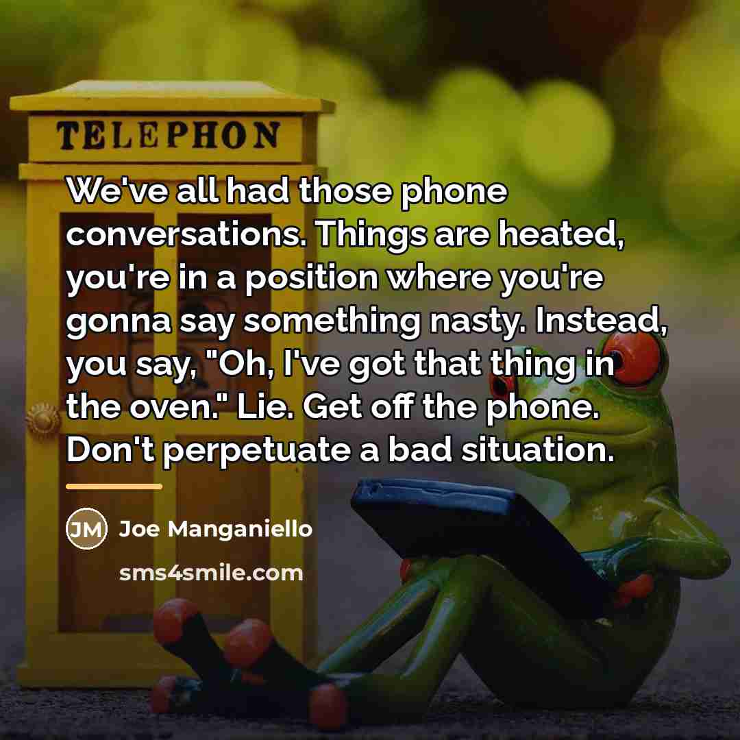 “We've all had those phone conversations. Things are heated, you're…” quote by Joe Manganiello