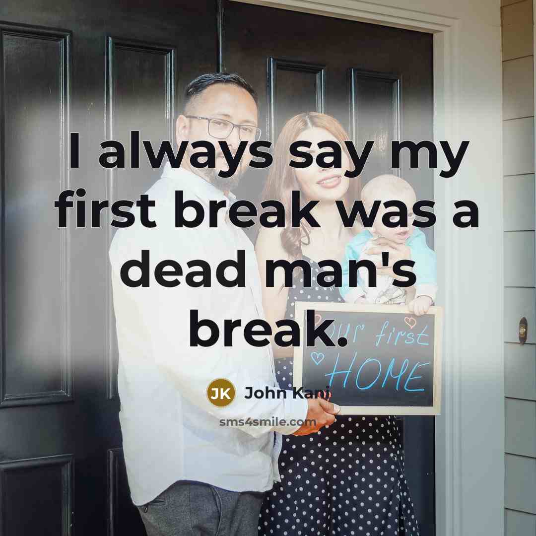 “I always say my first break was a dead man's…” quote by John Kani
