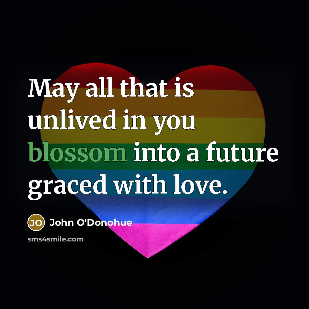 “May all that is unlived in you blossom into a…” quote by John O'Donohue