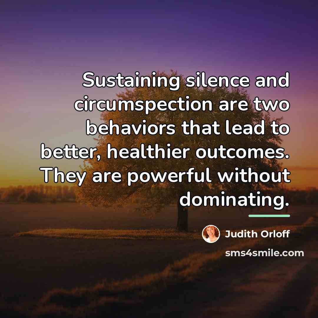 “Sustaining silence and circumspection are two behaviors that lead to…” quote by Judith Orloff