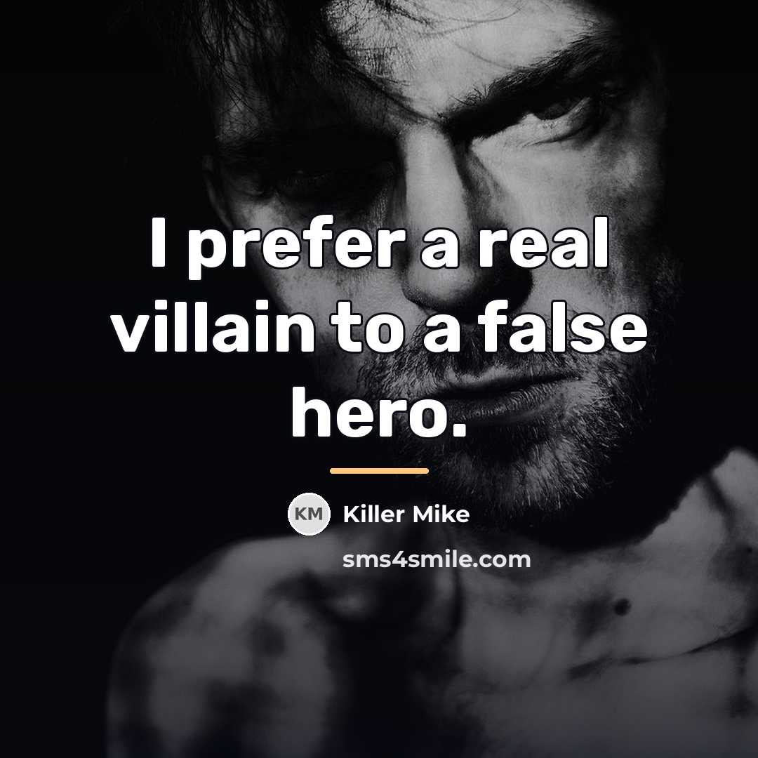 “I prefer a real villain to a false hero.…” quote by Killer Mike