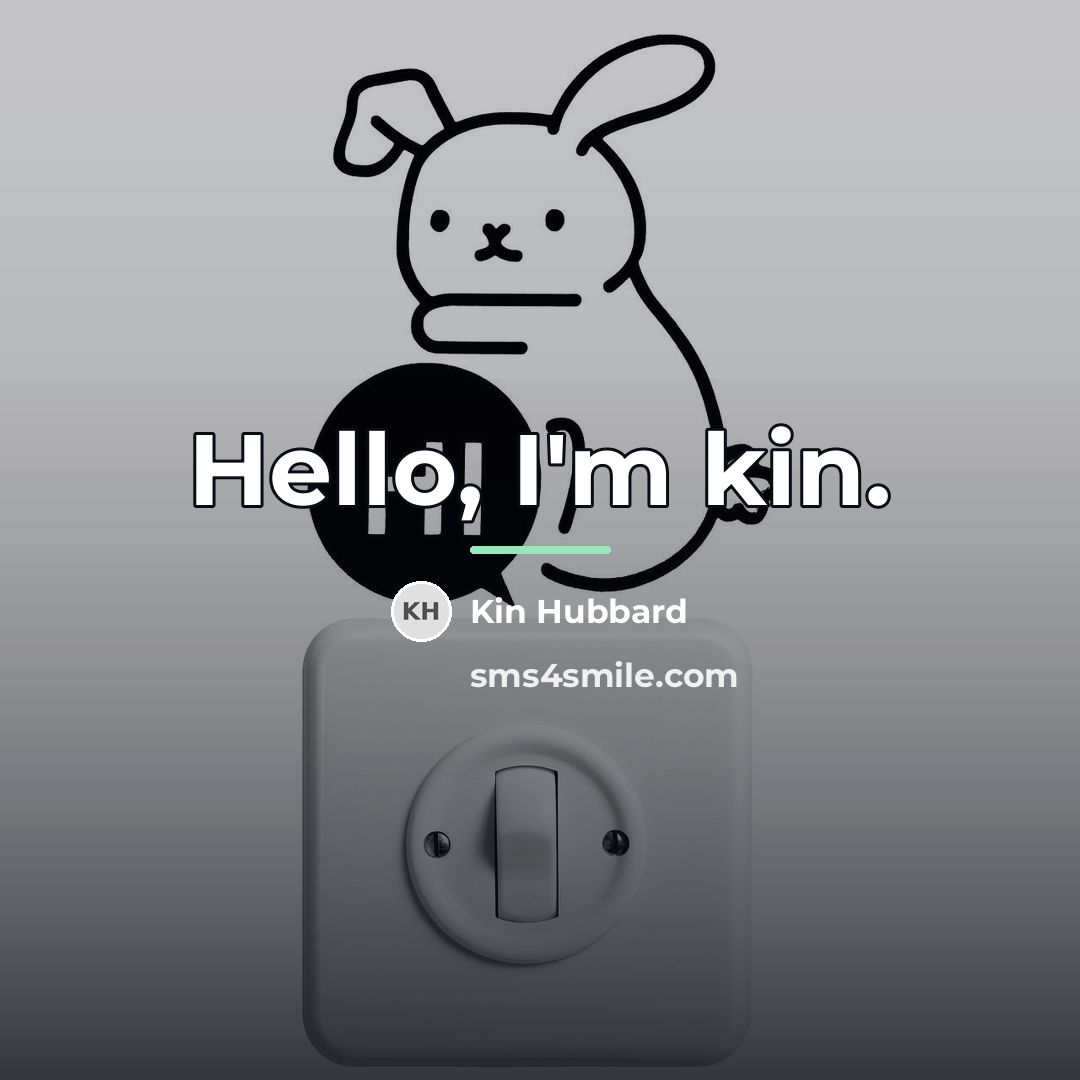 “Hello, I'm kin.…” quote by Kin Hubbard
