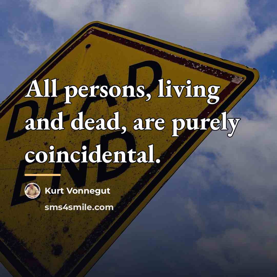“All persons, living and dead, are purely coincidental.…” quote by Kurt Vonnegut
