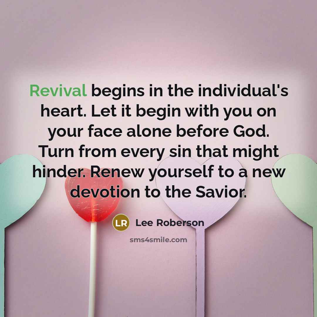 “Revival begins in the individual's heart. Let it begin with…” quote by Lee Roberson