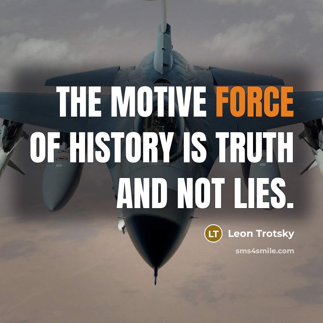 “The motive force of history is truth and not lies.…” quote by Leon Trotsky
