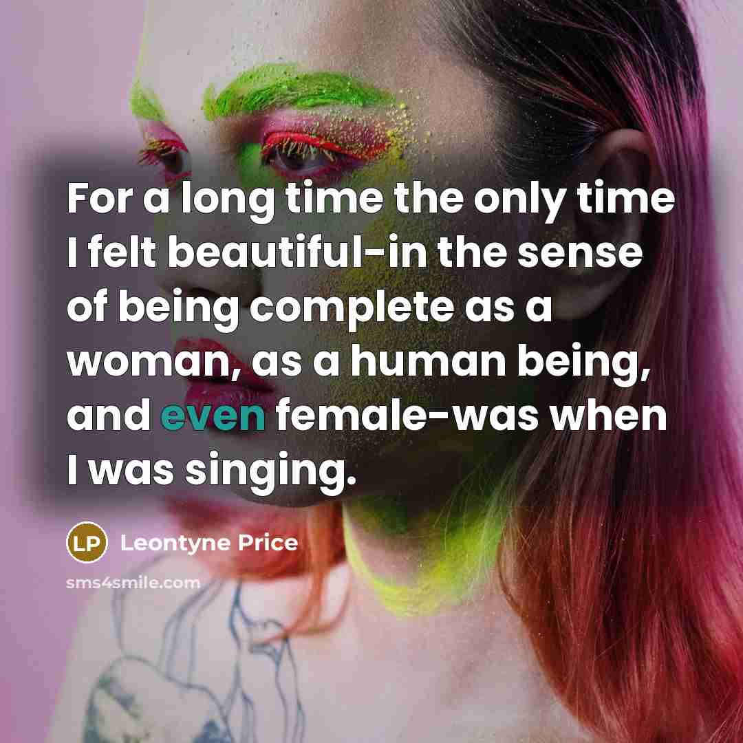 “For a long time the only time I felt beautiful-in…” quote by Leontyne Price
