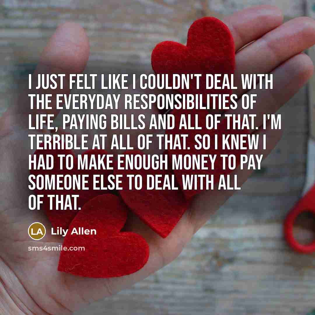 “I just felt like I couldn't deal with the everyday…” quote by Lily Allen