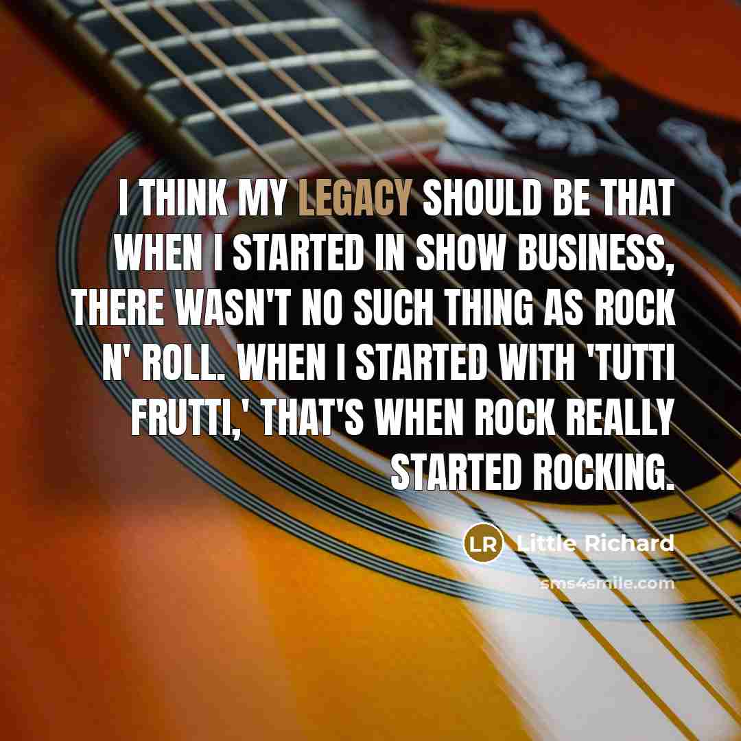 “I think my legacy should be that when I started…” quote by Little Richard