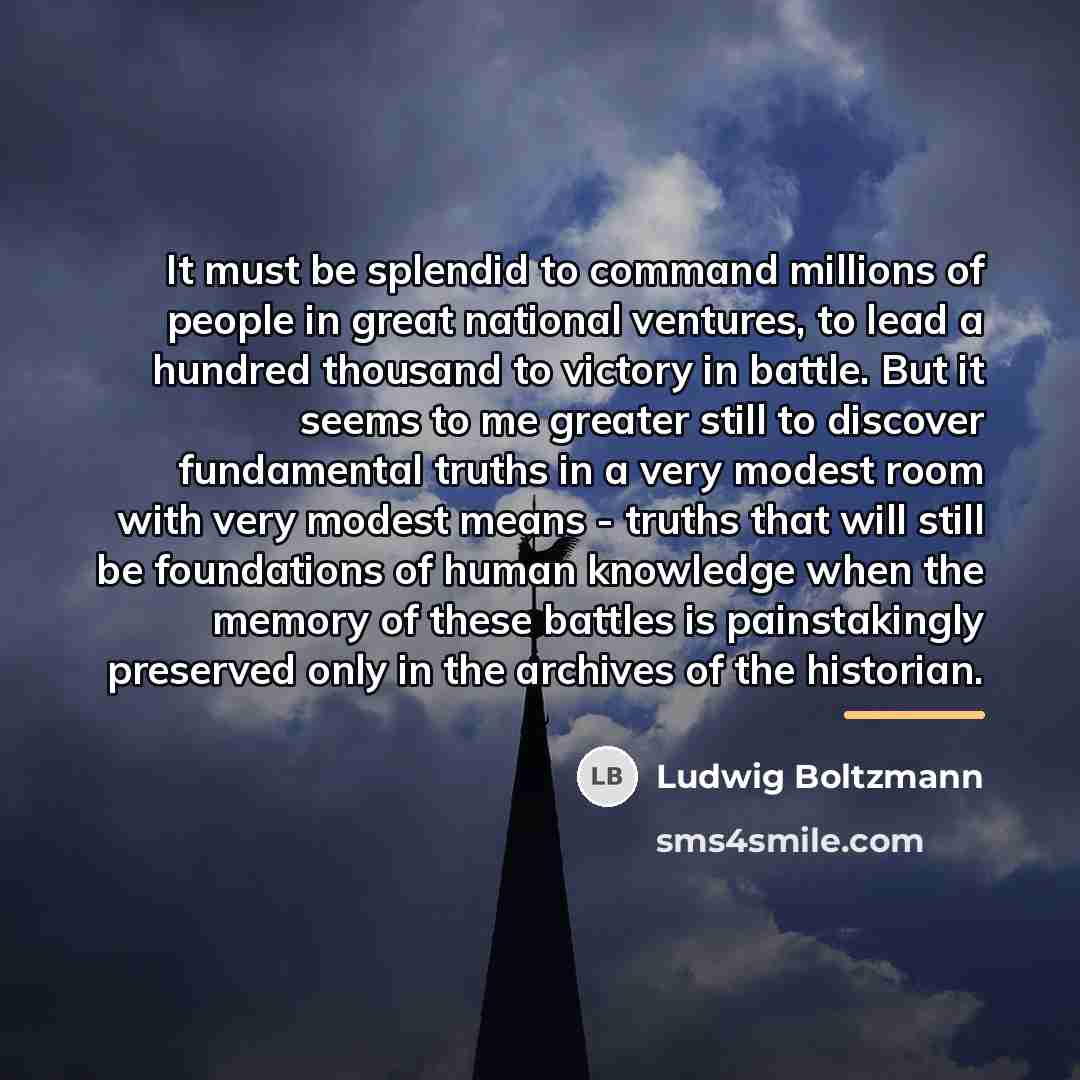 “It must be splendid to command millions of people in…” quote by Ludwig Boltzmann