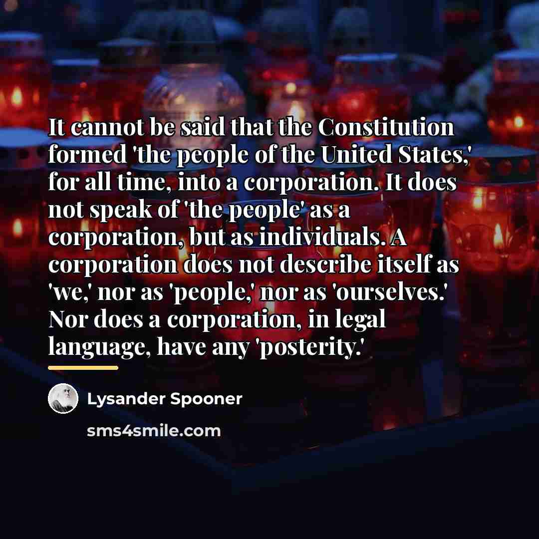 “It cannot be said that the Constitution formed 'the people…” quote by Lysander Spooner