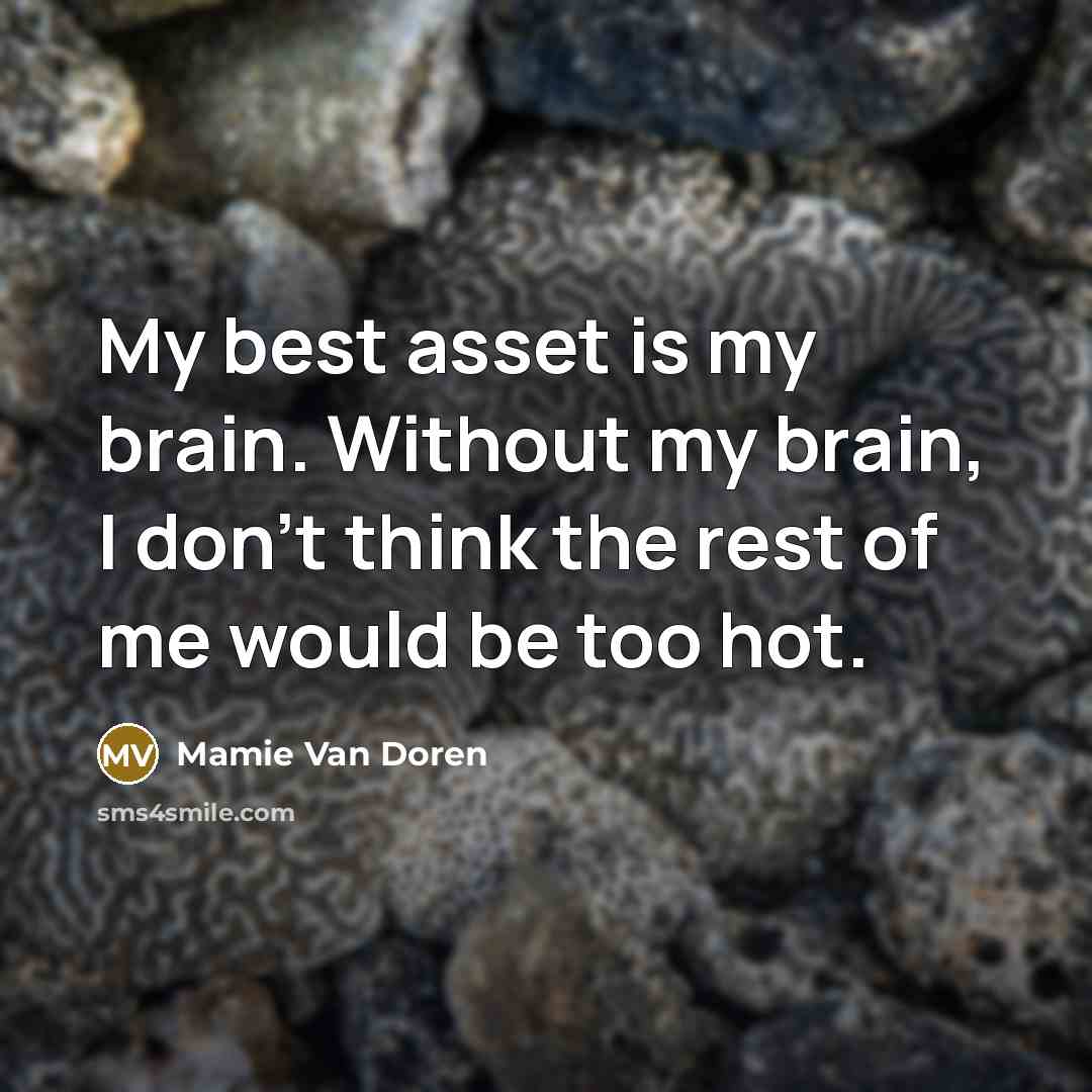 “My best asset is my brain. Without my brain, I…” quote by Mamie Van Doren