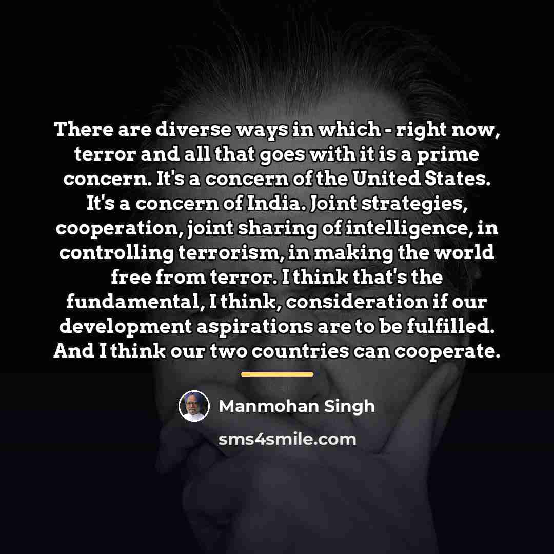 “There are diverse ways in which - right now, terror…” quote by Manmohan Singh