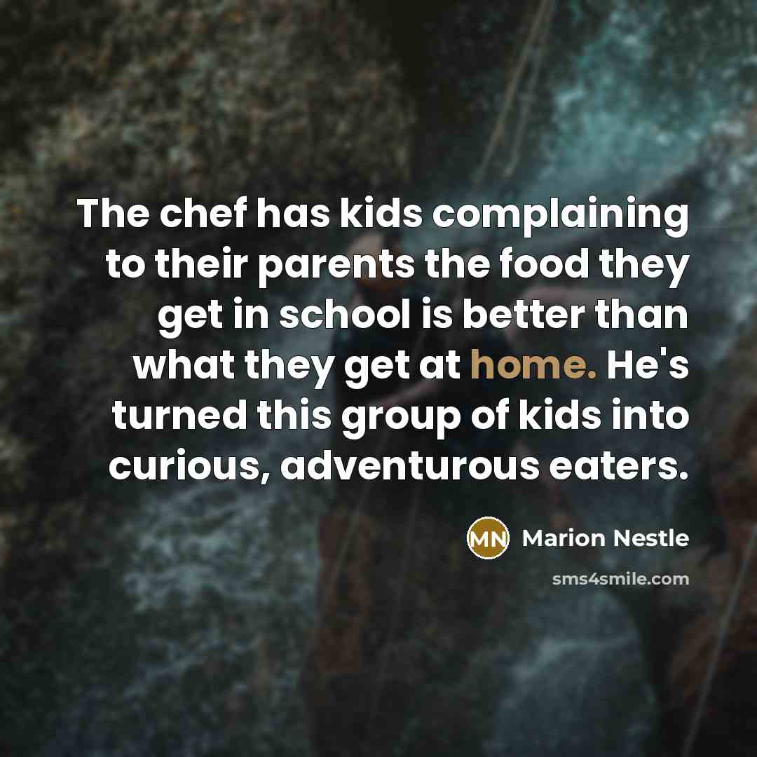 “The chef has kids complaining to their parents the food…” quote by Marion Nestle