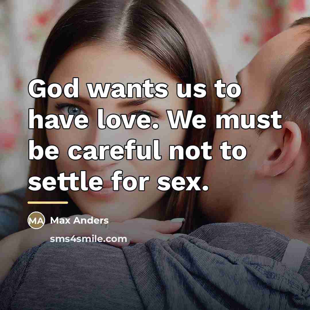 “God wants us to have love. We must be careful…” quote by Max Anders