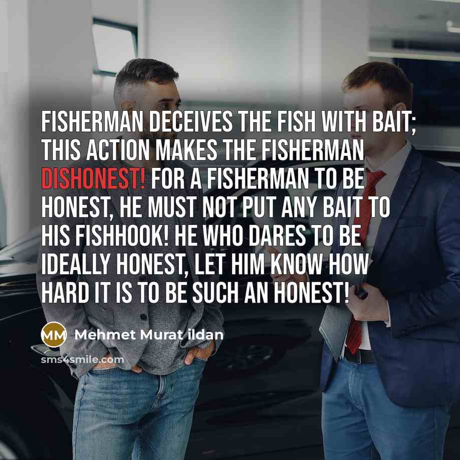 “Fisherman deceives the fish with bait; this action makes the…” quote by Mehmet Murat Ildan