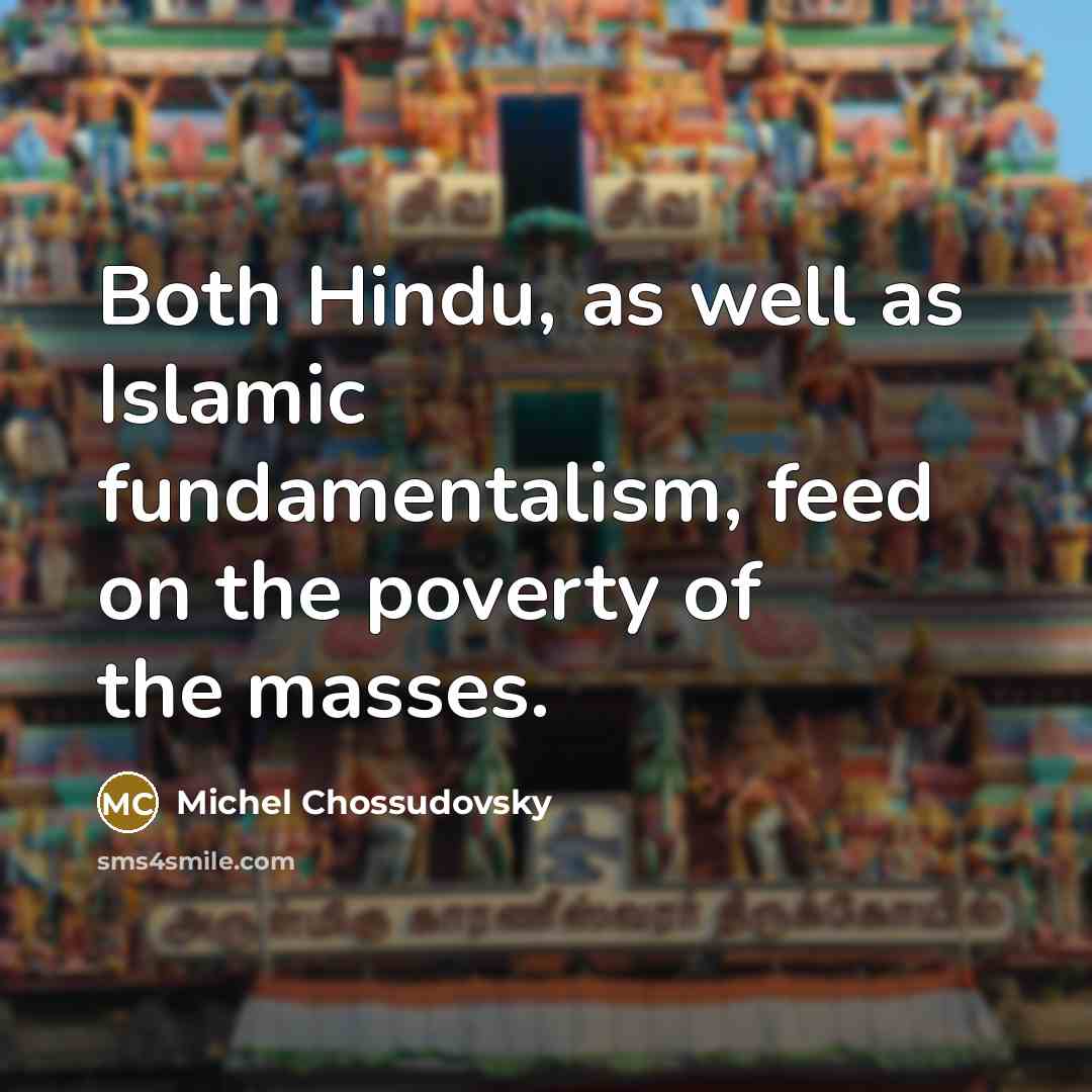 “Both Hindu, as well as Islamic fundamentalism, feed on the…” quote by Michel Chossudovsky