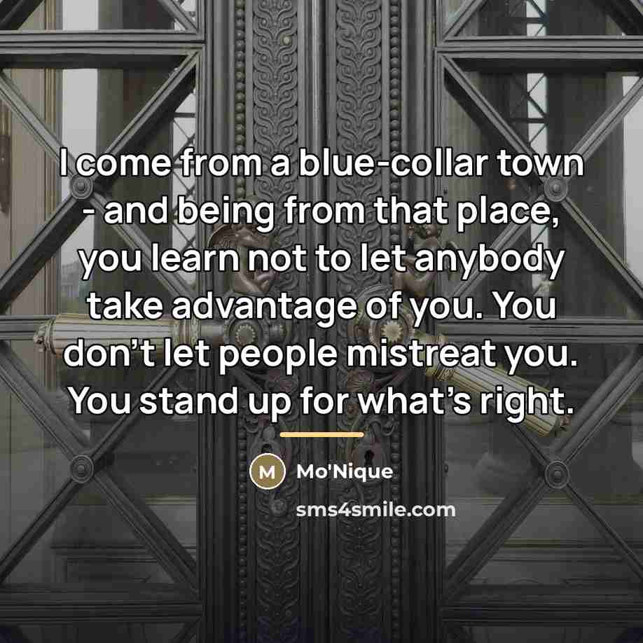“I come from a blue-collar town - and being from…” quote by Mo'Nique