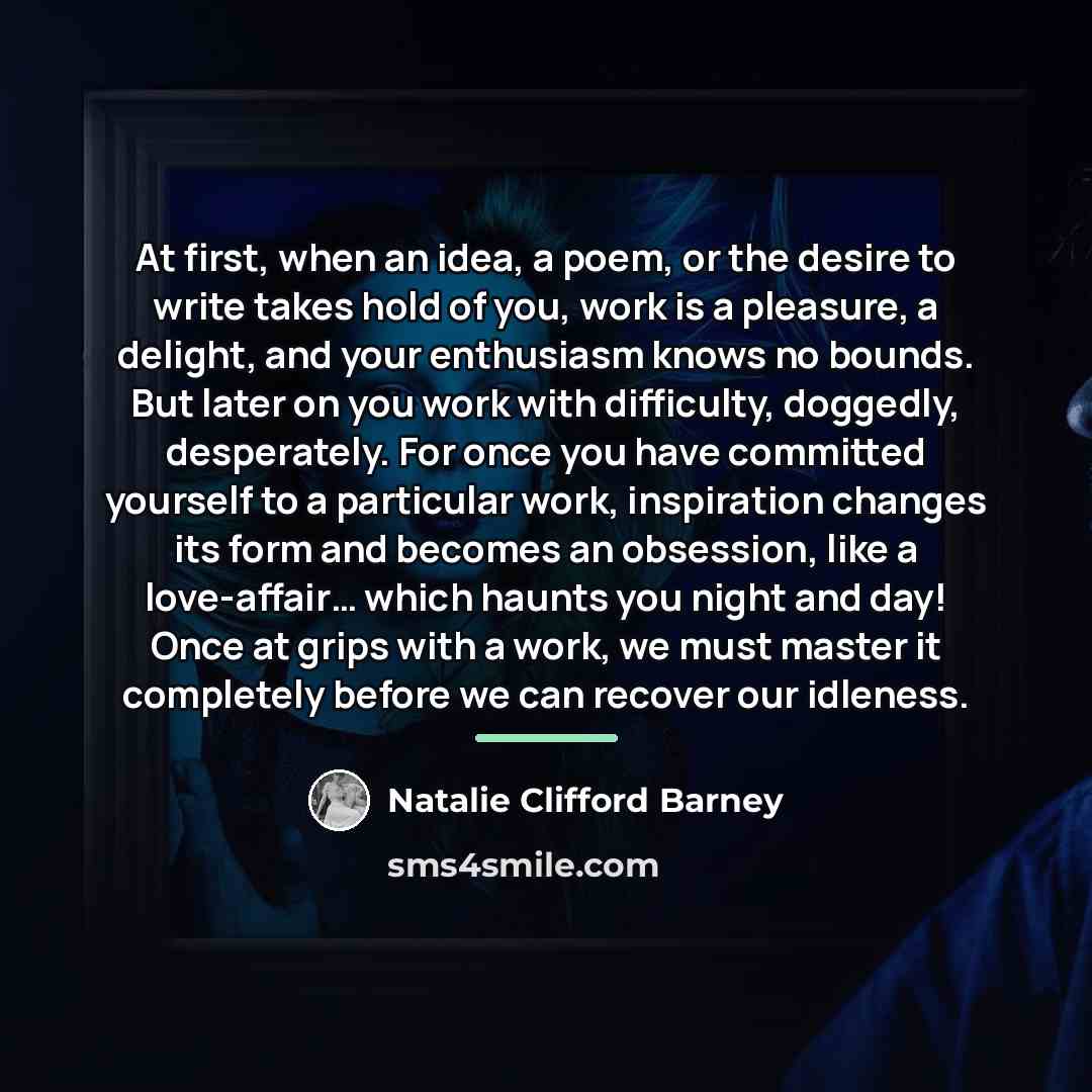 “At first, when an idea, a poem, or the desire…” quote by Natalie Clifford Barney
